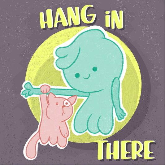 Hang in there